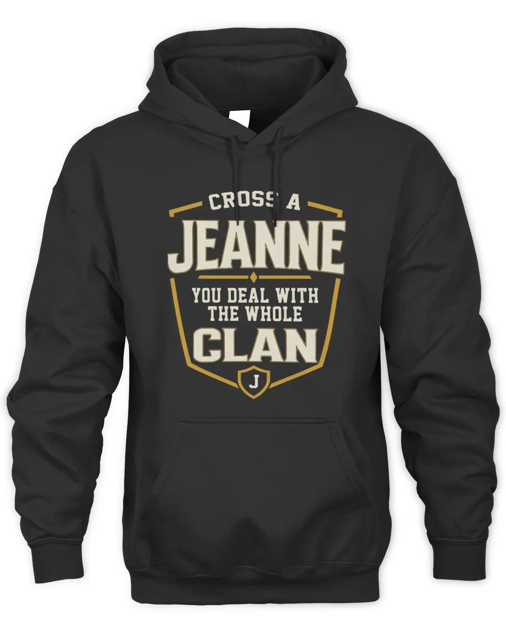 JEANNE NT1-K008 Cross A/An NAME, You Deal With the Whole Clan | Personalized Vintage T-Shirt - Unisex Hoodie - Black