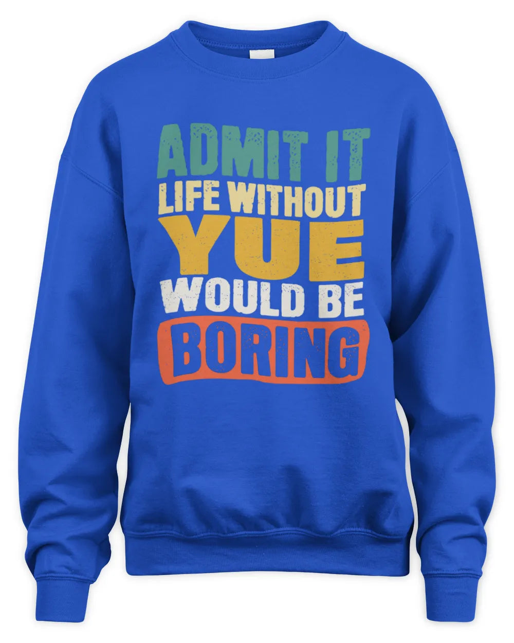 YUE TP86-K3-229 Personalized Funny Quote Apparel “Life Without NAME Would Be Boring” - Unisex Sweatshirt - Royal