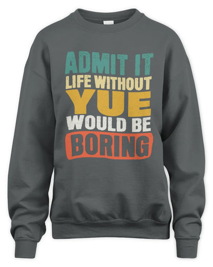 YUE TP86-K3-229 Personalized Funny Quote Apparel “Life Without NAME Would Be Boring” - Unisex Sweatshirt - Charcoal