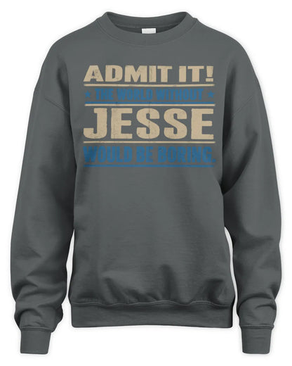 JESSE TP68-K2-968 – Personalized Funny Quote Apparel “The World Without NAME Would Be Boring” - Unisex Sweatshirt - Charcoal