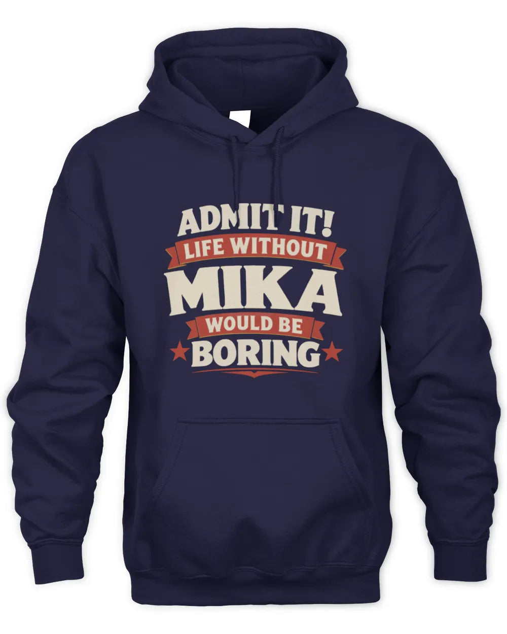 MIKA P4 KT003 Personalized Funny Quote Apparel “Life Without NAME Would Be Boring” - Unisex Hoodie - Navy