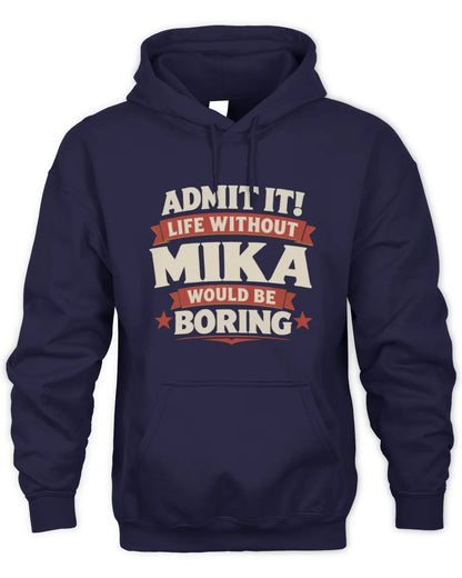 MIKA P4 KT003 Personalized Funny Quote Apparel “Life Without NAME Would Be Boring” - Unisex Hoodie - Navy