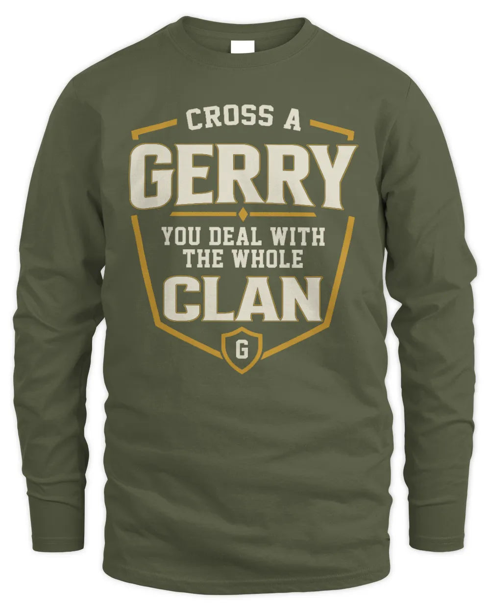 GERRY NT1-K008 Cross A/An NAME, You Deal With the Whole Clan | Personalized Vintage T-Shirt - Men's Long Sleeved T-Shirt - Military Green