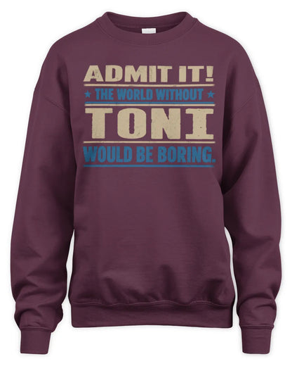 TONI TP68-K2-968 – Personalized Funny Quote Apparel “The World Without NAME Would Be Boring” - Unisex Sweatshirt - Maroon