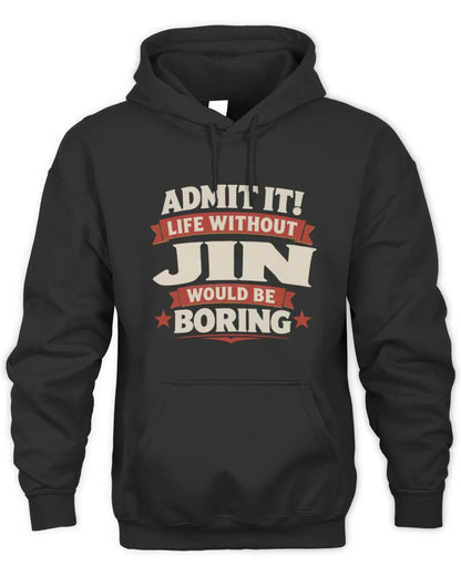 JIN P4 KT003 Personalized Funny Quote Apparel “Life Without NAME Would Be Boring” - Unisex Hoodie - Black