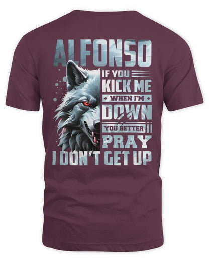 ALFONSO AP62-K4-666 - Personalized Fierce Wolf Quote Apparel “If You Kick Me When I’m Down, You Better Pray I Don’t Get Up” - Unisex Standard T-Shirt - Maroon