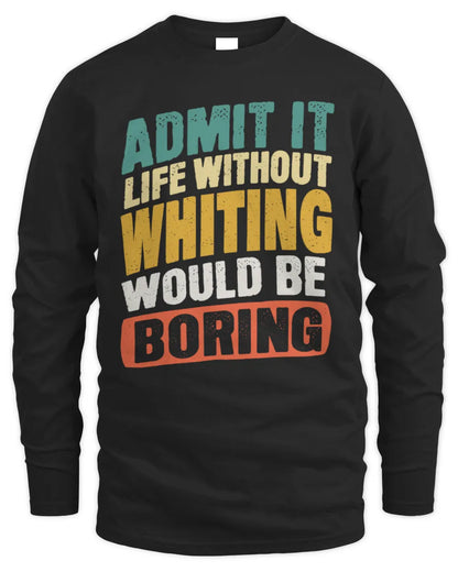 WHITING TP88-K4-229
Personalized Funny Quote Apparel “Life Without NAME Would Be Boring” - Men's Long Sleeved T-Shirt - Black