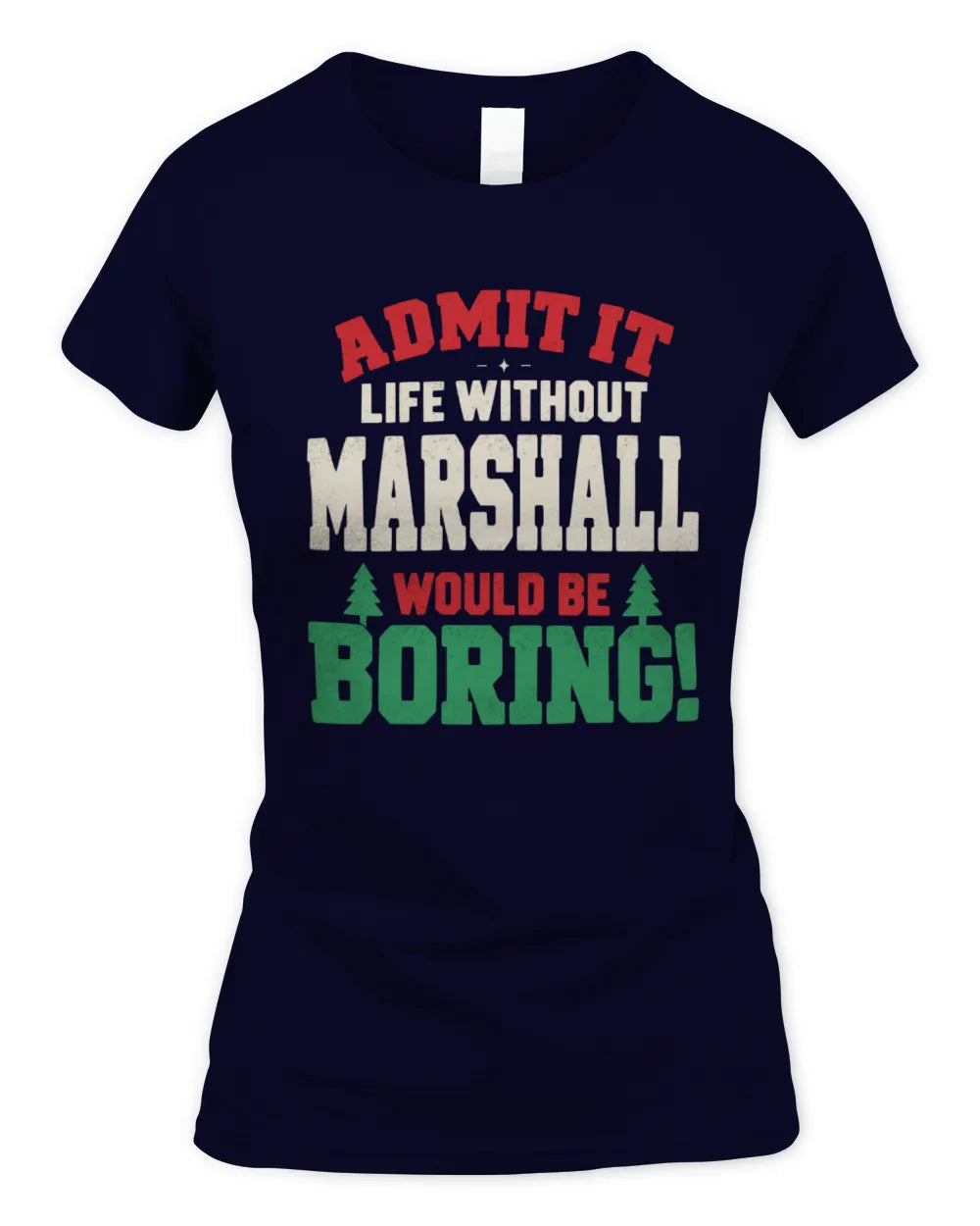 MARSHALL P5 TH08 Christmas T-Shirt – “Life Without NAME Would Be Boring” - Women's Standard T-Shirt - Navy