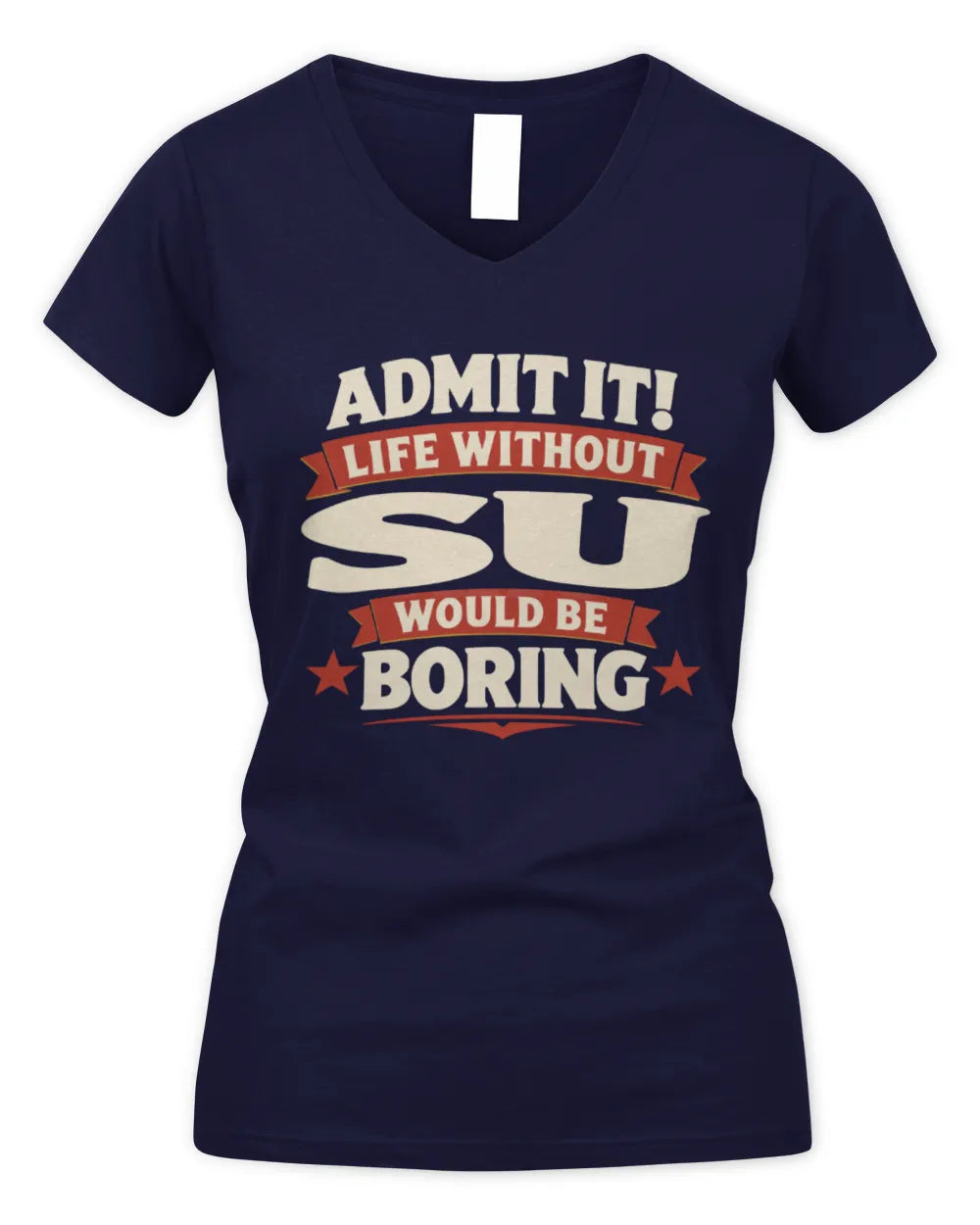 SU P4 KT003 Personalized Funny Quote Apparel “Life Without NAME Would Be Boring” - Women's V-Neck T-Shirt - Navy