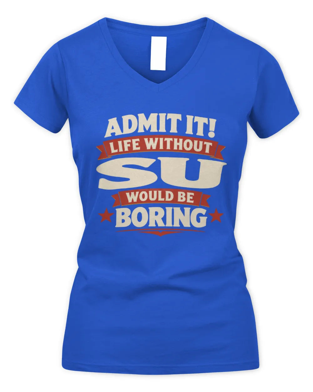 SU P4 KT003 Personalized Funny Quote Apparel “Life Without NAME Would Be Boring” - Women's V-Neck T-Shirt - Royal