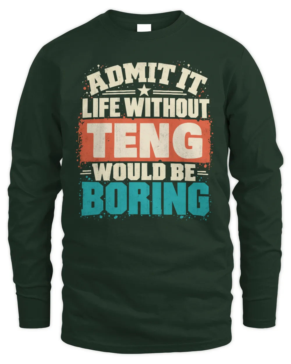 TENG P02-TH11-226 Personalized Admit It Life Without [Name] Would Be Boring T-Shirt - Custom Name Funny Gift - Men's Long Sleeved T-Shirt - Forest Green