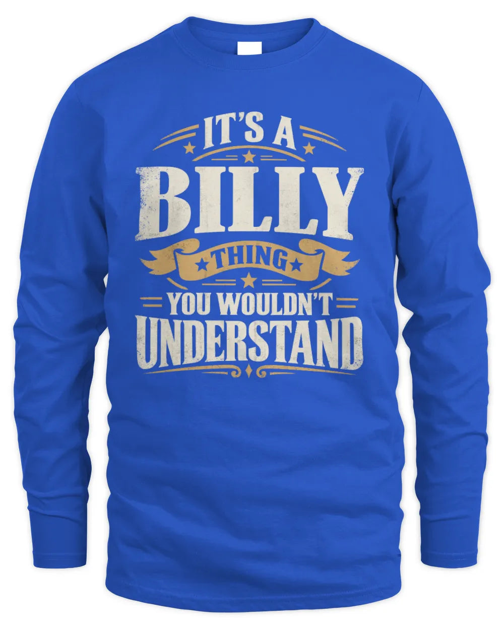 BILLY P08 TH51 - Personalized “It’s a/an [NAME] Thing – You Wouldn’t Understand” Shirt - Men's Long Sleeved T-Shirt - Royal