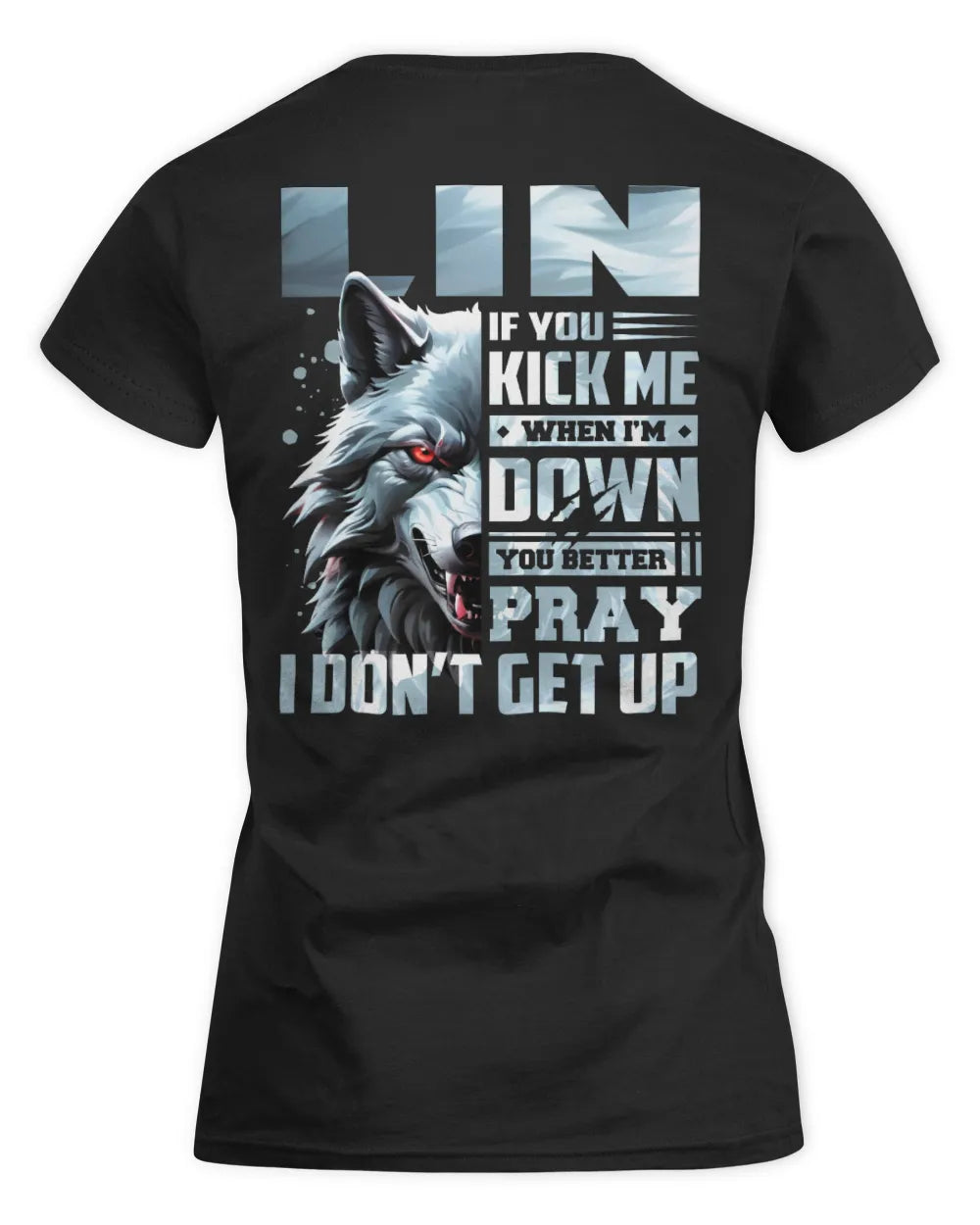 LIN AP62-K4-666 - Personalized Fierce Wolf Quote Apparel “If You Kick Me When I’m Down, You Better Pray I Don’t Get Up” - Women's Standard T-Shirt - Black