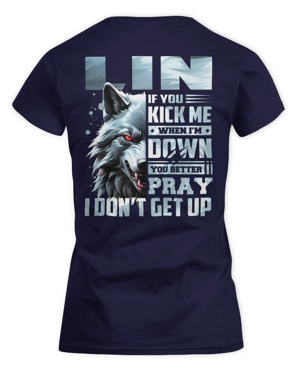 LIN AP62-K4-666 - Personalized Fierce Wolf Quote Apparel “If You Kick Me When I’m Down, You Better Pray I Don’t Get Up” - Women's Standard T-Shirt - Navy