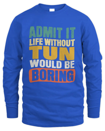 TUN TP86-K3-229 Personalized Funny Quote Apparel “Life Without NAME Would Be Boring” - Men's Long Sleeved T-Shirt - Royal