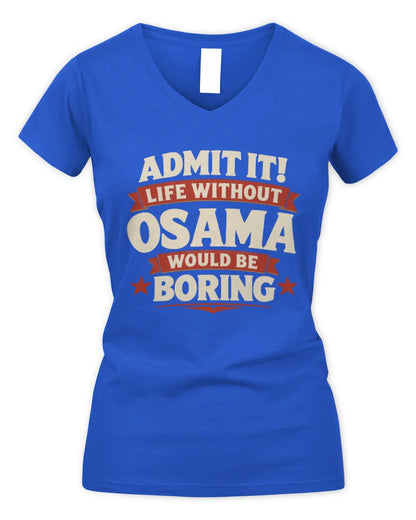 OSAMA P4 KT003 Personalized Funny Quote Apparel “Life Without NAME Would Be Boring” - Women's V-Neck T-Shirt - Royal