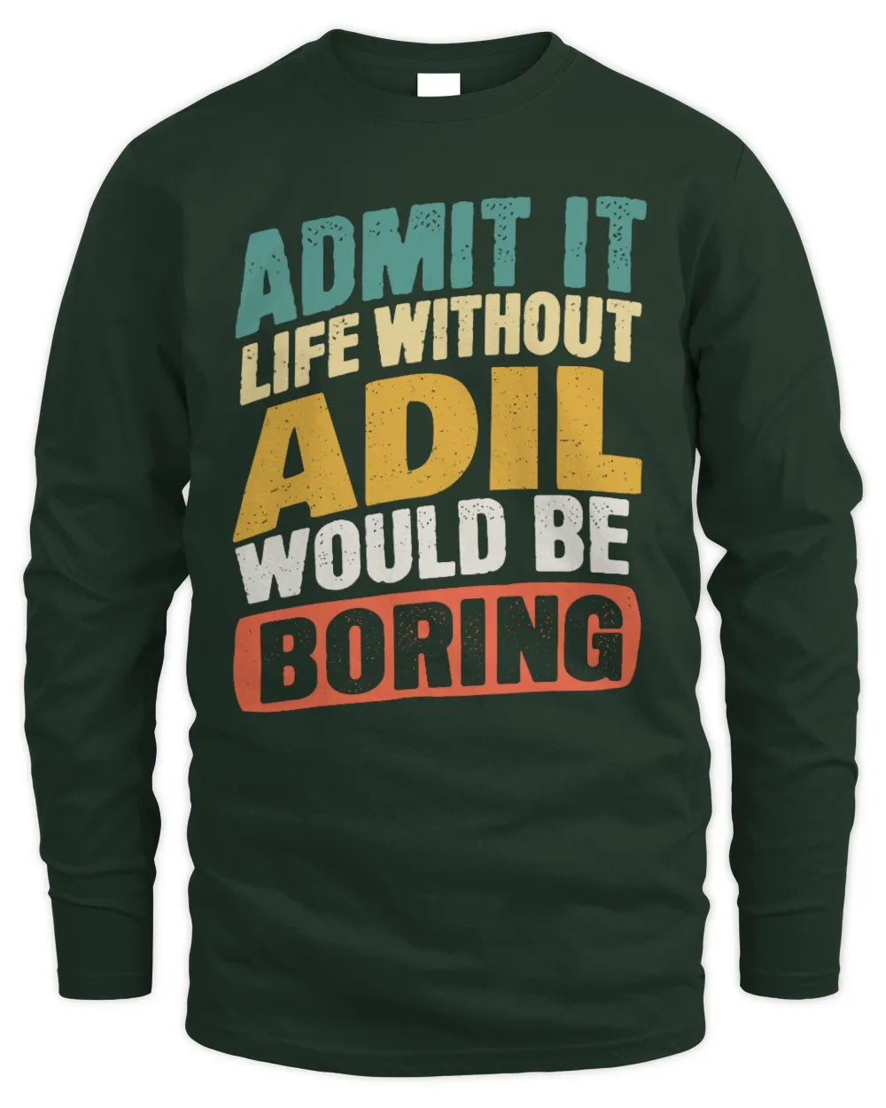 ADIL TP88-K4-229
Personalized Funny Quote Apparel “Life Without NAME Would Be Boring” - Men's Long Sleeved T-Shirt - Forest Green