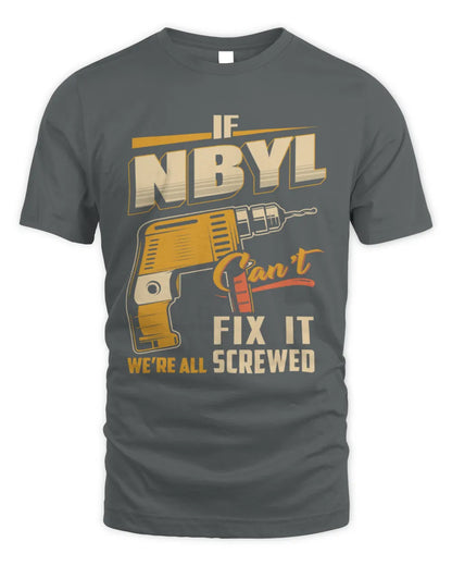 NBYL TP22-K4-228 - Personalized Handyman T-Shirt “If AARON Can’t Fix It, We’re All Screwed” - Unisex Standard T-Shirt - Charcoal