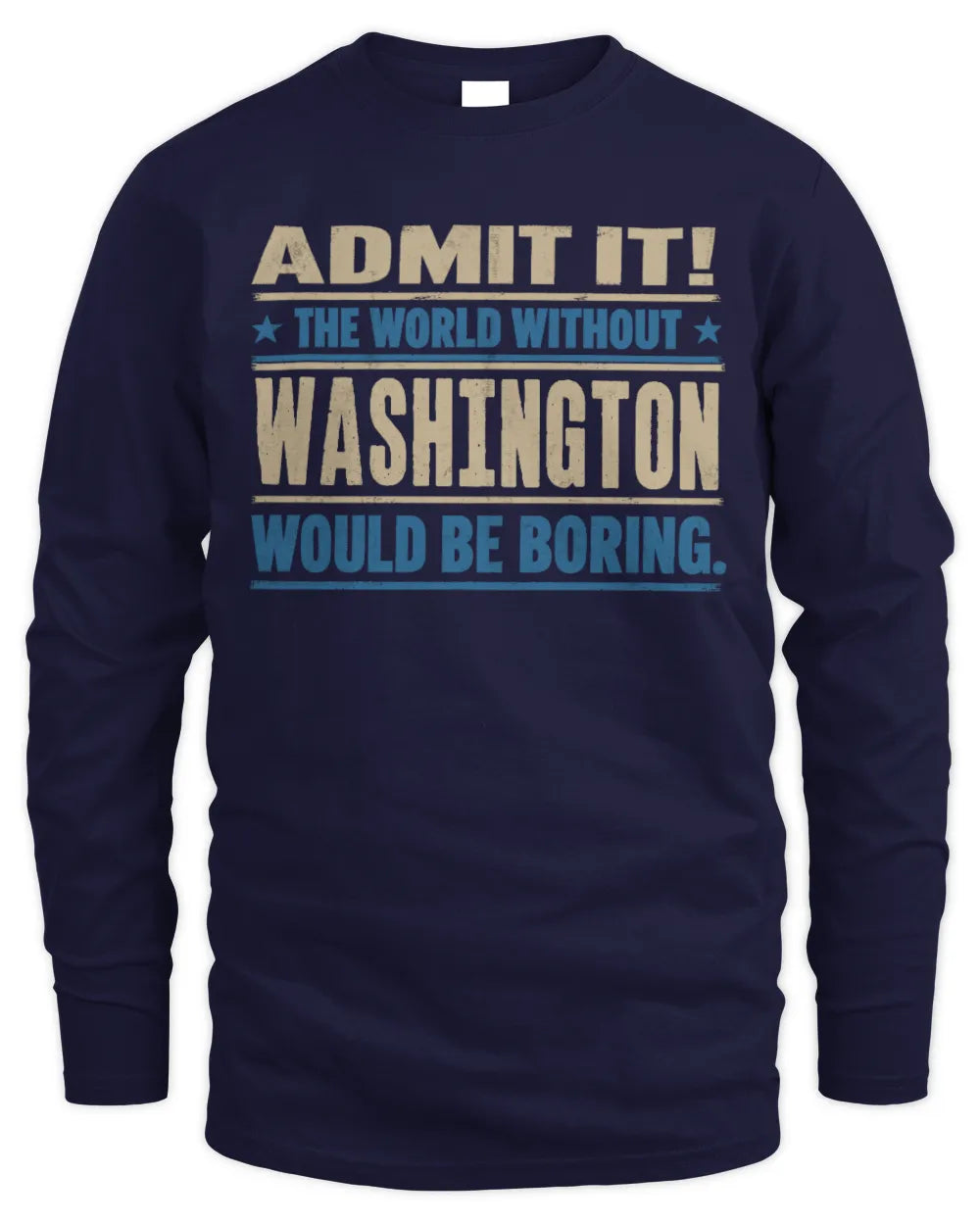 WASHINGTON TP68-K2-968 – Personalized Funny Quote Apparel “The World Without NAME Would Be Boring” - Men's Long Sleeved T-Shirt - Navy