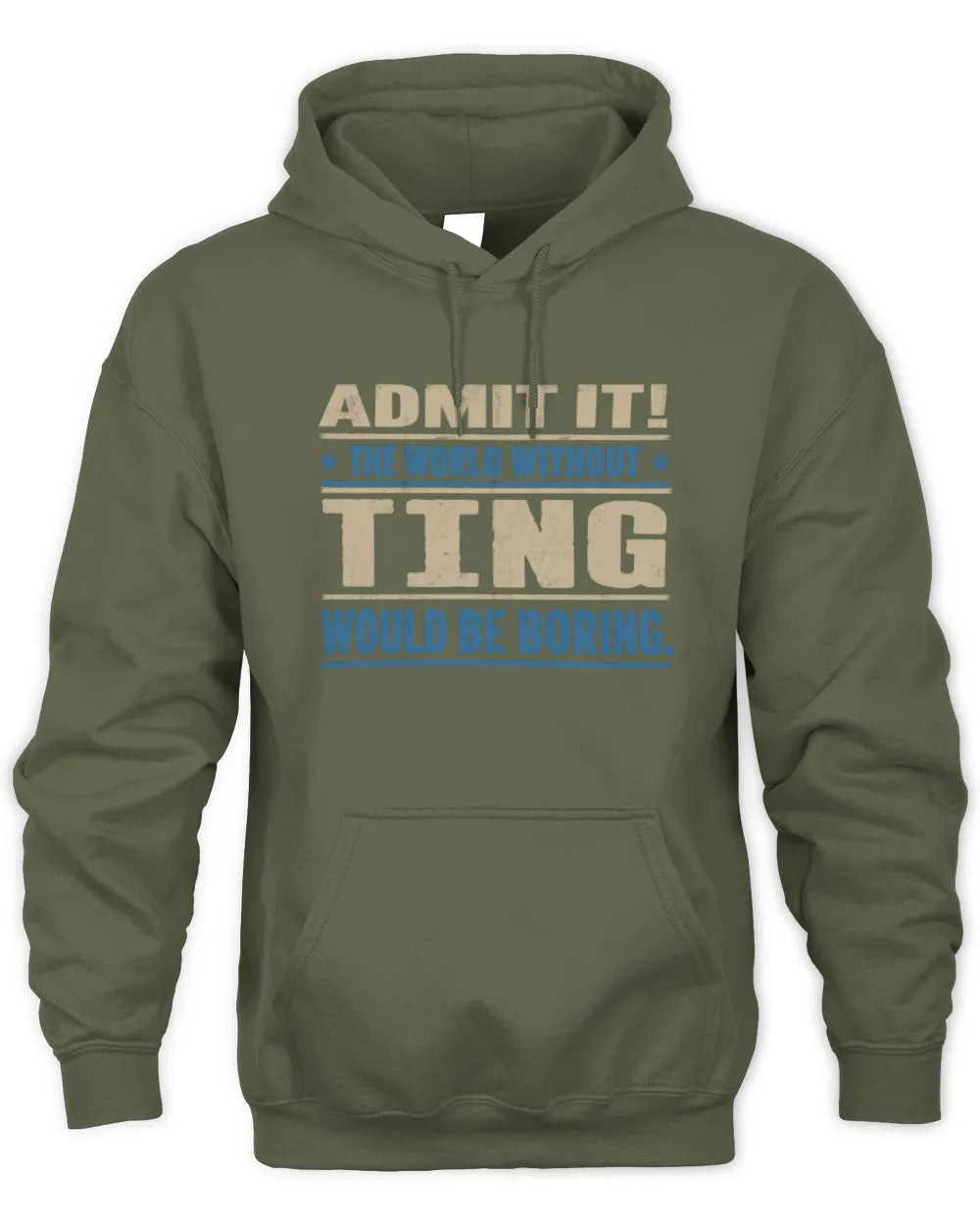 TING TP68-K2-968 – Personalized Funny Quote Apparel “The World Without NAME Would Be Boring” - Unisex Hoodie - Military Green