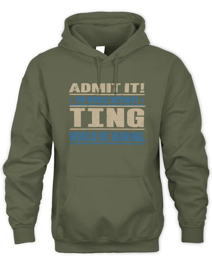 TING TP68-K2-968 – Personalized Funny Quote Apparel “The World Without NAME Would Be Boring” - Unisex Hoodie - Military Green