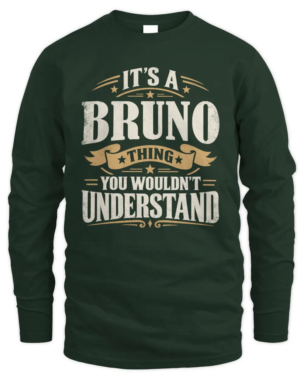 BRUNO P08 TH51 - Personalized “It’s a/an [NAME] Thing – You Wouldn’t Understand” Shirt - Men's Long Sleeved T-Shirt - Forest Green