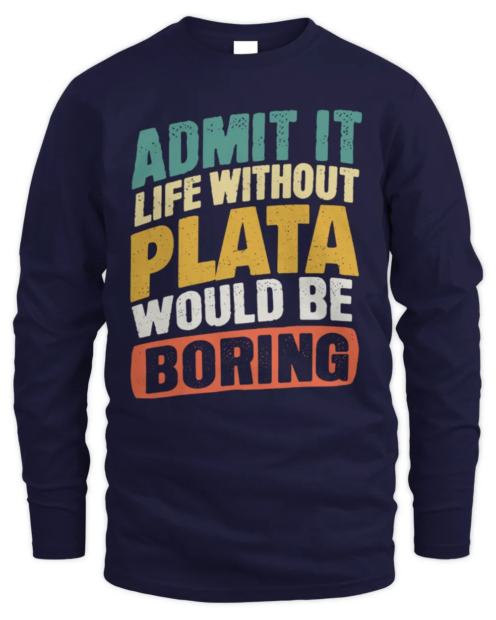 PLATA TP88-K4-229
Personalized Funny Quote Apparel “Life Without NAME Would Be Boring” - Men's Long Sleeved T-Shirt - Navy