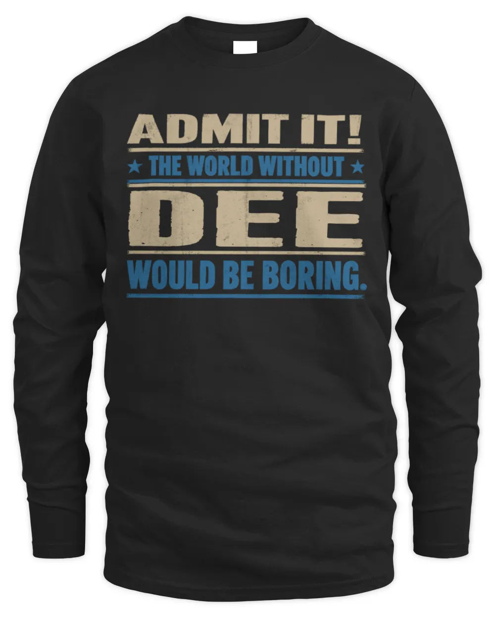DEE TP68-K2-968 – Personalized Funny Quote Apparel “The World Without NAME Would Be Boring” - Men's Long Sleeved T-Shirt - Black