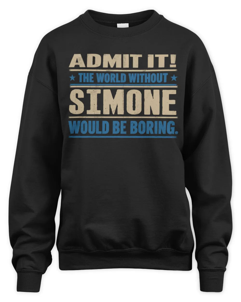 SIMONE TP68-K2-968 – Personalized Funny Quote Apparel “The World Without NAME Would Be Boring” - Unisex Sweatshirt - Black