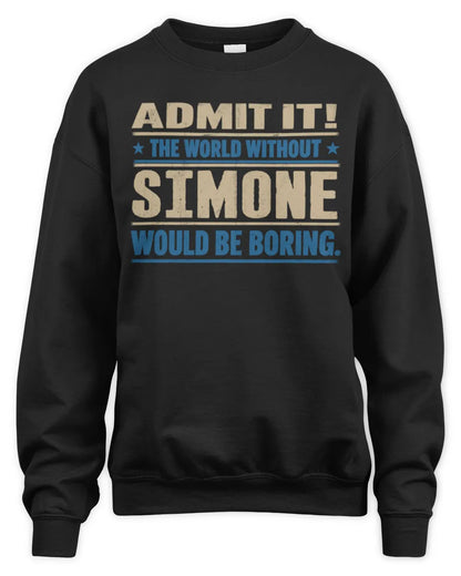SIMONE TP68-K2-968 – Personalized Funny Quote Apparel “The World Without NAME Would Be Boring” - Unisex Sweatshirt - Black