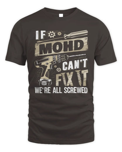 MOHD TX03 P02 - Personalized Handyman Mechanic Shirt “If NAME Can’t Fix It, We’re All Screwed” - Unisex Standard T-Shirt - Dark Chocolate