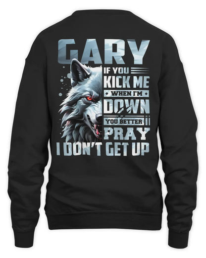 GARY AP62-K4-666 - Personalized Fierce Wolf Quote Apparel “If You Kick Me When I’m Down, You Better Pray I Don’t Get Up” - Unisex Sweatshirt - Black