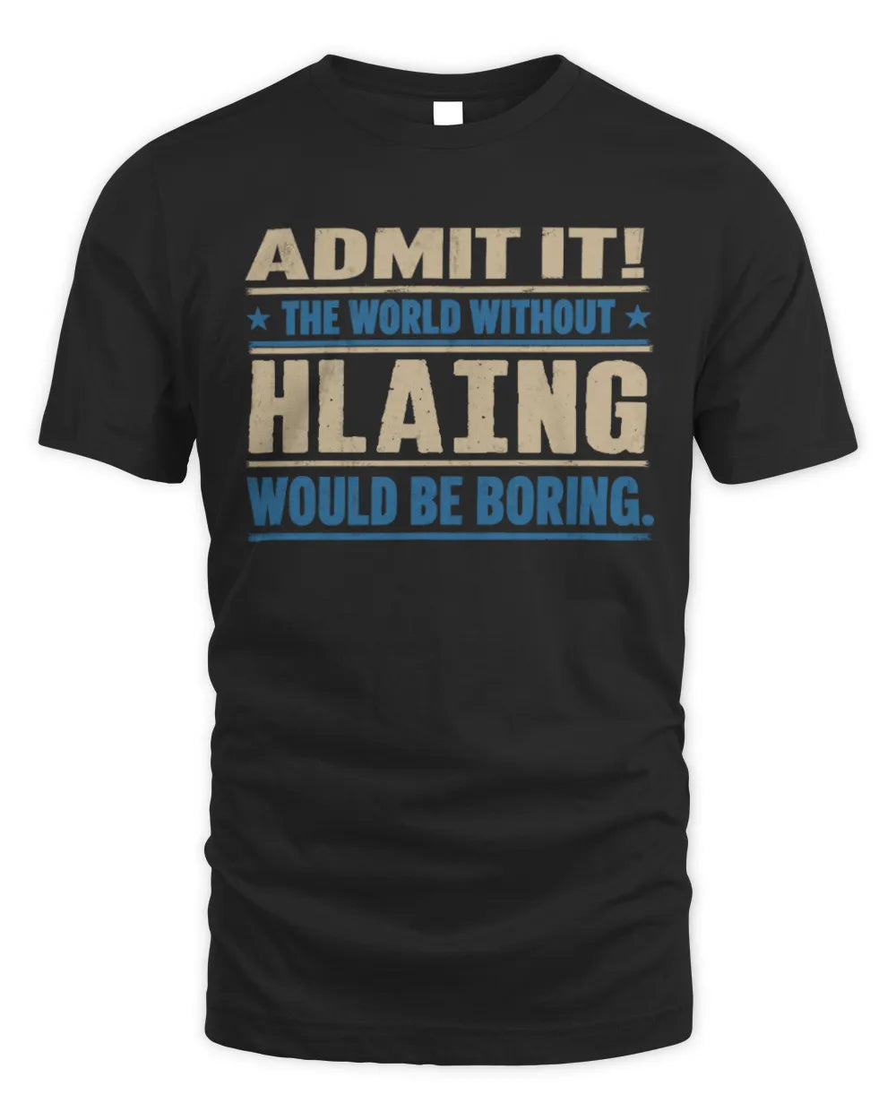 HLAING TP68-K2-968 – Personalized Funny Quote Apparel “The World Without NAME Would Be Boring” - Unisex Standard T-Shirt - Black