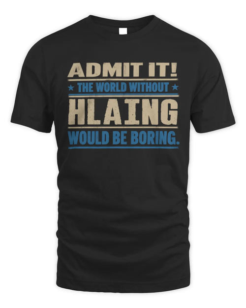 HLAING TP68-K2-968 – Personalized Funny Quote Apparel “The World Without NAME Would Be Boring” - Unisex Standard T-Shirt - Black