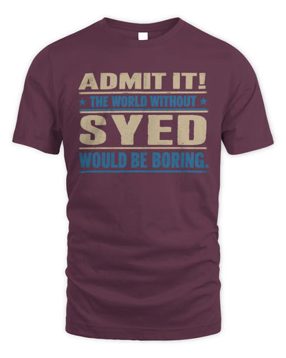 SYED TP68-K2-968 – Personalized Funny Quote Apparel “The World Without NAME Would Be Boring” - Unisex Standard T-Shirt - Maroon