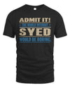 SYED TP68-K2-968 – Personalized Funny Quote Apparel “The World Without NAME Would Be Boring”