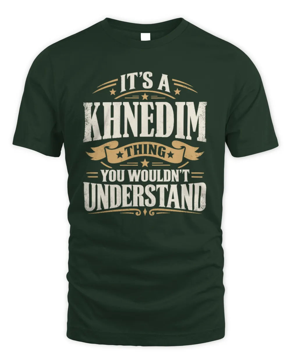 KHNEDIM P08 TH51 - Personalized “It’s a/an [NAME] Thing – You Wouldn’t Understand” Shirt - Unisex Standard T-Shirt - Forest Green