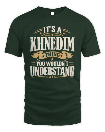 KHNEDIM P08 TH51 - Personalized “It’s a/an [NAME] Thing – You Wouldn’t Understand” Shirt - Unisex Standard T-Shirt - Forest Green