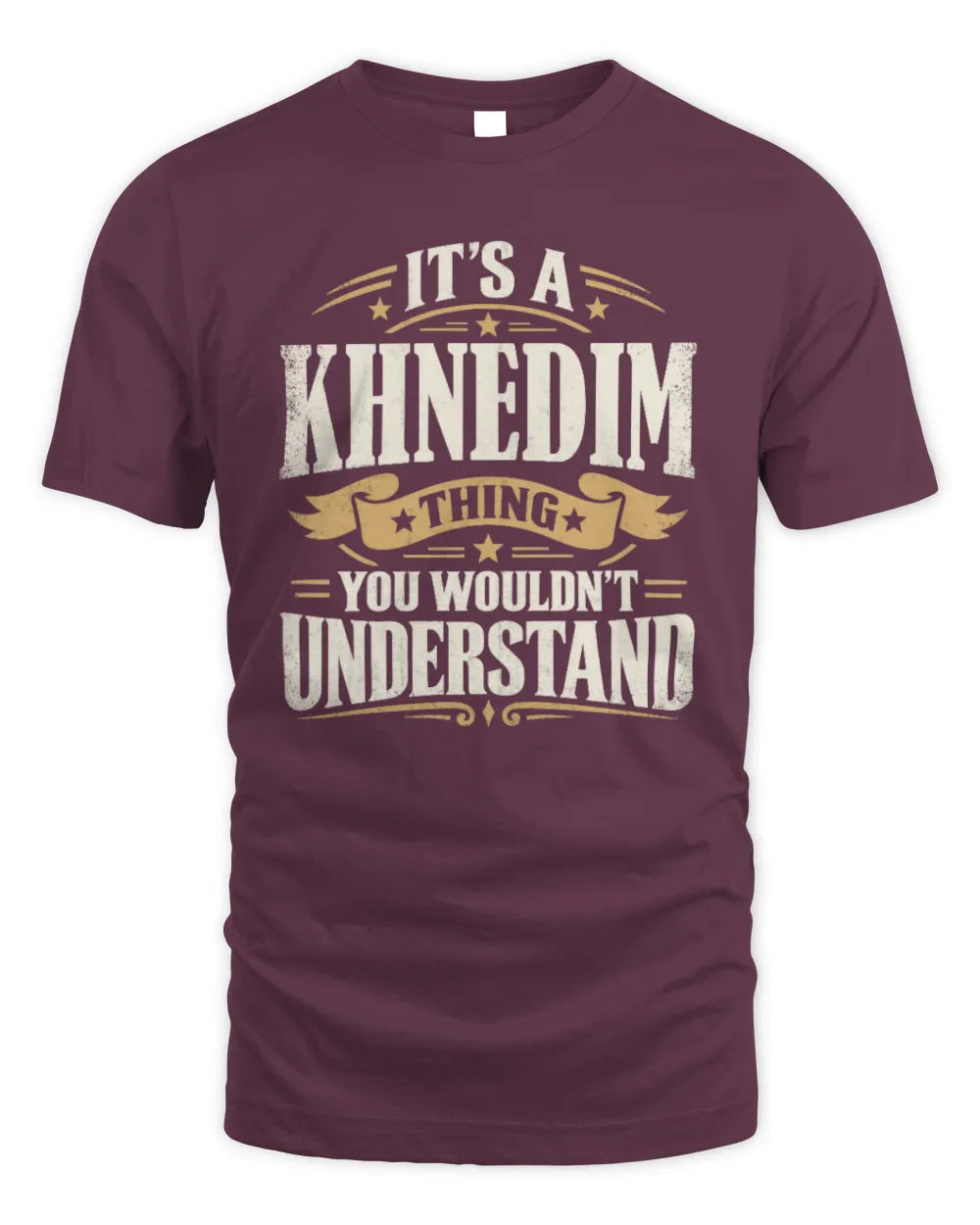 KHNEDIM P08 TH51 - Personalized “It’s a/an [NAME] Thing – You Wouldn’t Understand” Shirt - Unisex Standard T-Shirt - Maroon