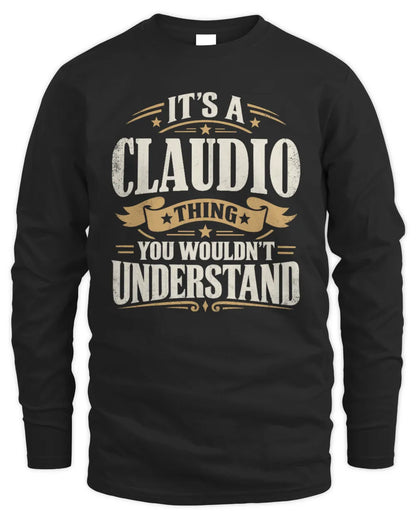 CLAUDIO P08 TH51 - Personalized “It’s a/an [NAME] Thing – You Wouldn’t Understand” Shirt - Men's Long Sleeved T-Shirt - Black