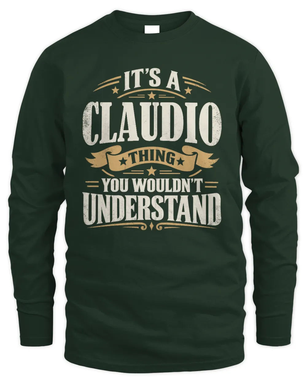 CLAUDIO P08 TH51 - Personalized “It’s a/an [NAME] Thing – You Wouldn’t Understand” Shirt - Men's Long Sleeved T-Shirt - Forest Green