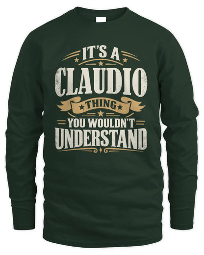 CLAUDIO P08 TH51 - Personalized “It’s a/an [NAME] Thing – You Wouldn’t Understand” Shirt - Men's Long Sleeved T-Shirt - Forest Green