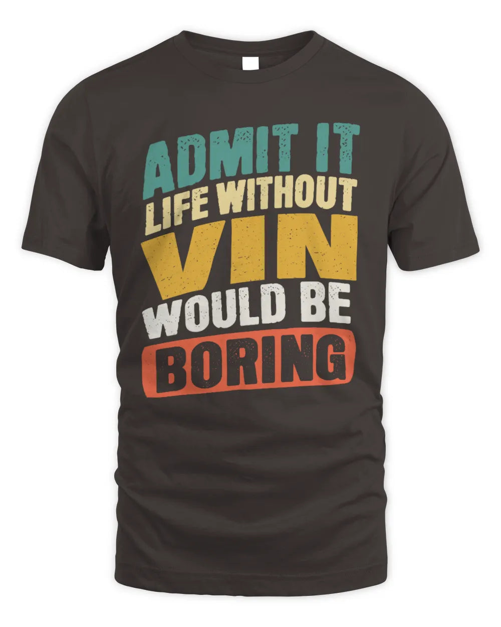 VIN TP88-K4-229
Personalized Funny Quote Apparel “Life Without NAME Would Be Boring” - Unisex Standard T-Shirt - Dark Chocolate