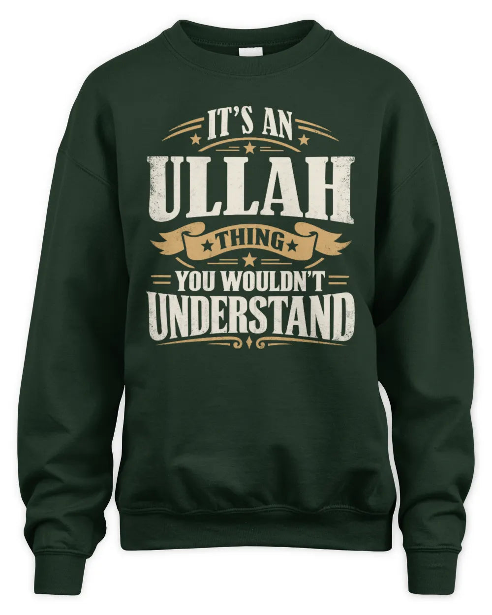 ULLAH P08 TH51 - Personalized “It’s a/an [NAME] Thing – You Wouldn’t Understand” Shirt - Unisex Sweatshirt - Forest Green