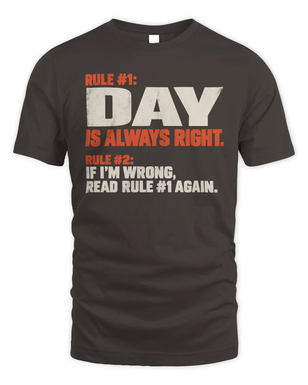 DAY NP1-H006 
Always Right Personalized Name T-Shirt – Funny Custom Name Shirt - Unisex Standard T-Shirt - Dark Chocolate