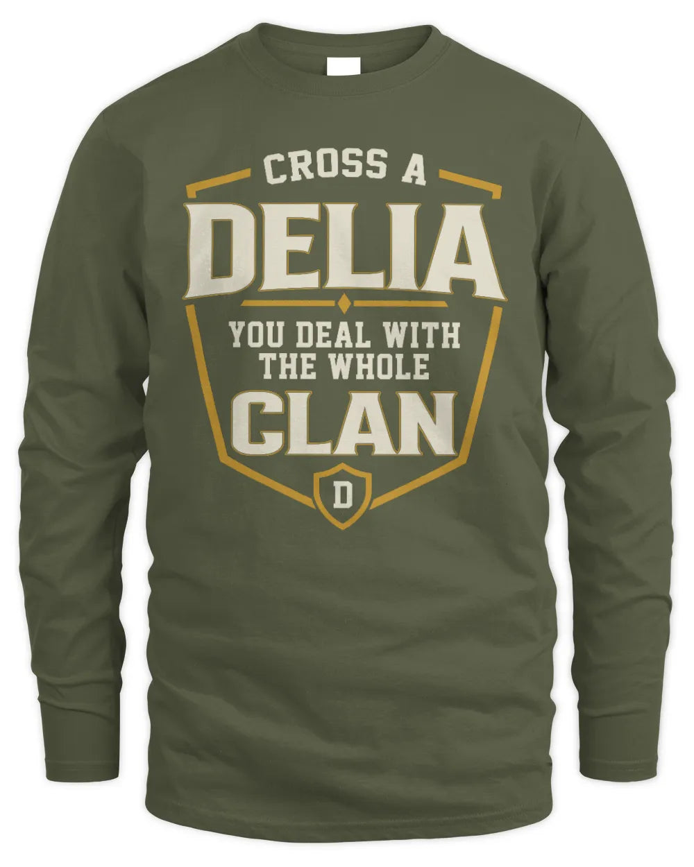 DELIA NT1-K008 Cross A/An NAME, You Deal With the Whole Clan | Personalized Vintage T-Shirt - Men's Long Sleeved T-Shirt - Military Green