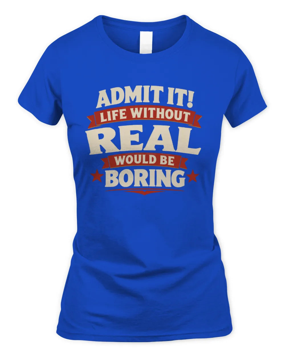 REAL P4 KT003 Personalized Funny Quote Apparel “Life Without NAME Would Be Boring” - Women's Standard T-Shirt - Royal