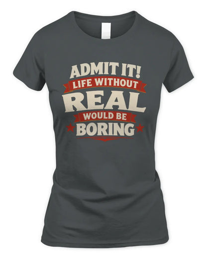 REAL P4 KT003 Personalized Funny Quote Apparel “Life Without NAME Would Be Boring” - Women's Standard T-Shirt - Charcoal