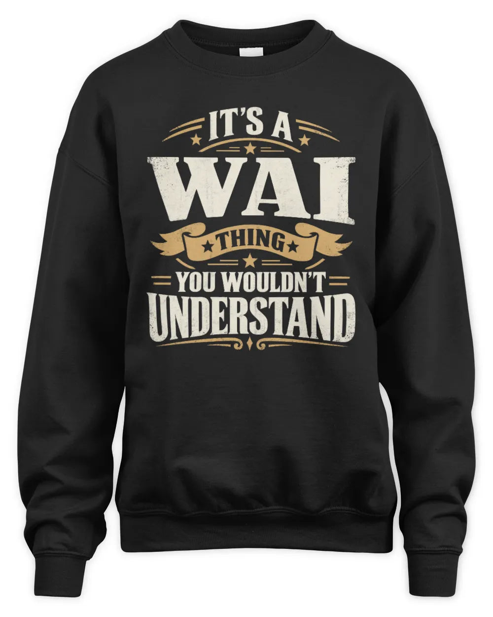 WAI P08 TH51 - Personalized “It’s a/an [NAME] Thing – You Wouldn’t Understand” Shirt - Unisex Sweatshirt - Black