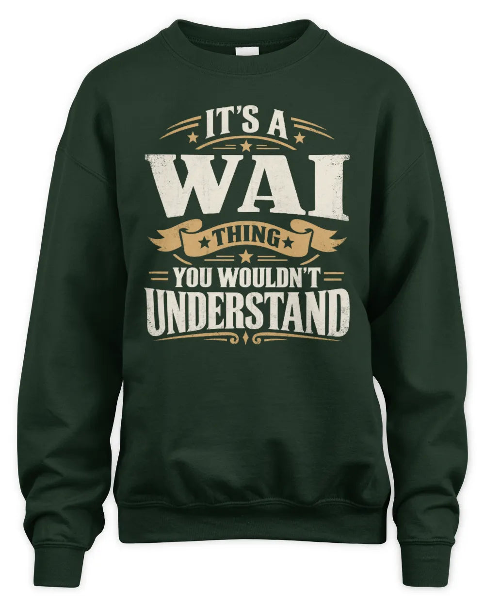 WAI P08 TH51 - Personalized “It’s a/an [NAME] Thing – You Wouldn’t Understand” Shirt - Unisex Sweatshirt - Forest Green